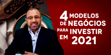 4 Modelos de Negócios Para Investir em 2021